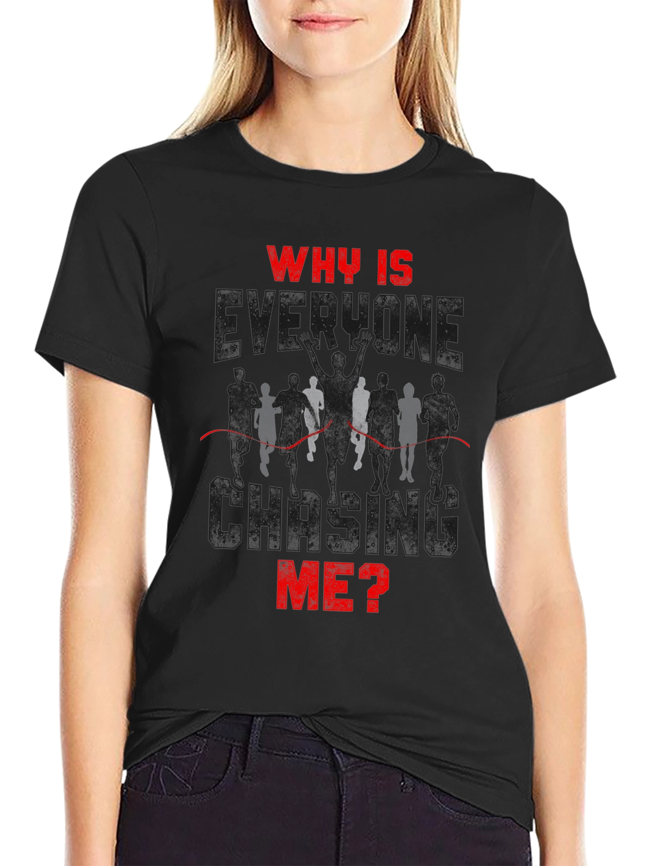 Why Is Everyone Chasing Me? Runner T-Shirt