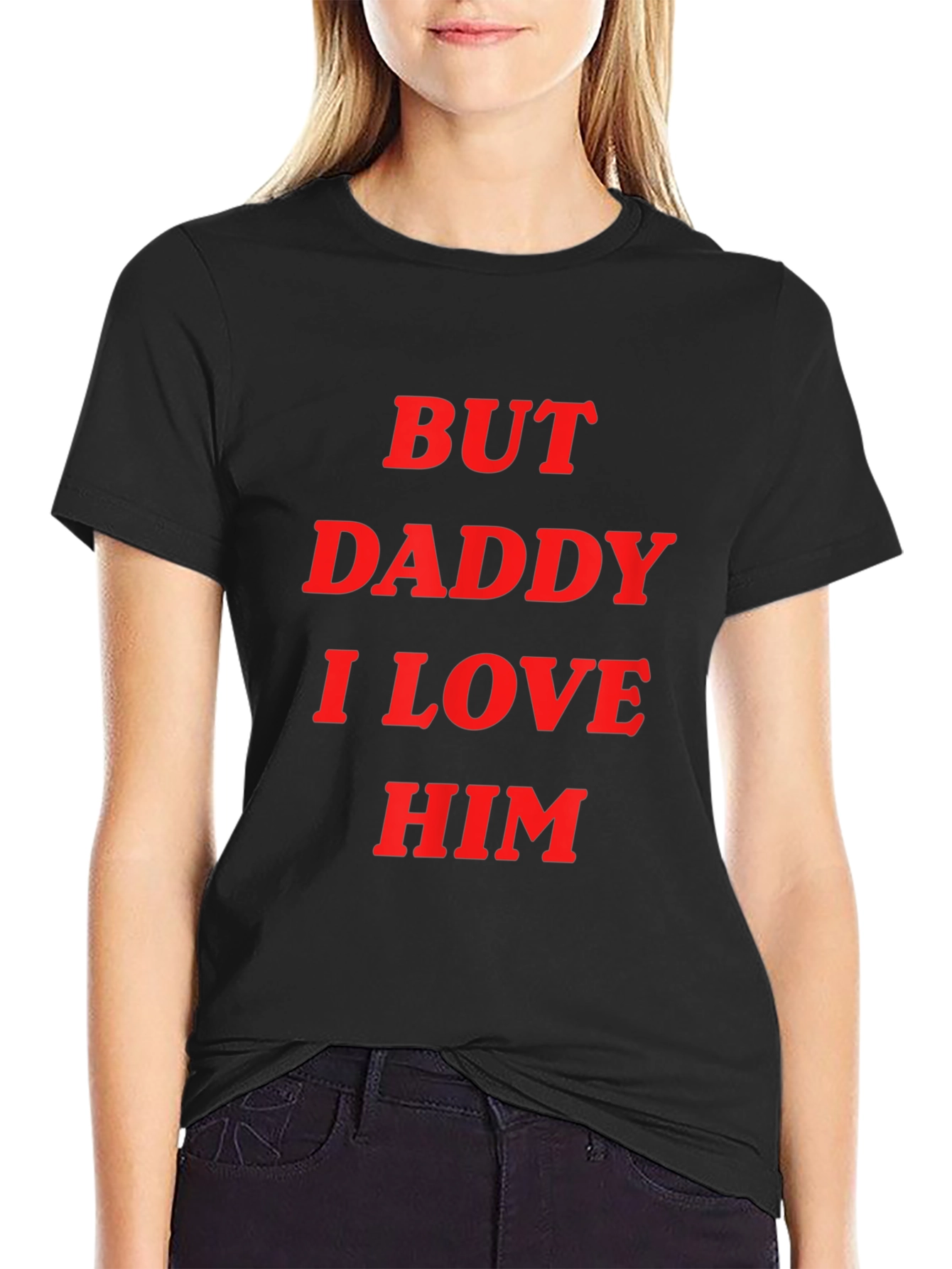 But Daddy I Love Him Graphic Tee - Black