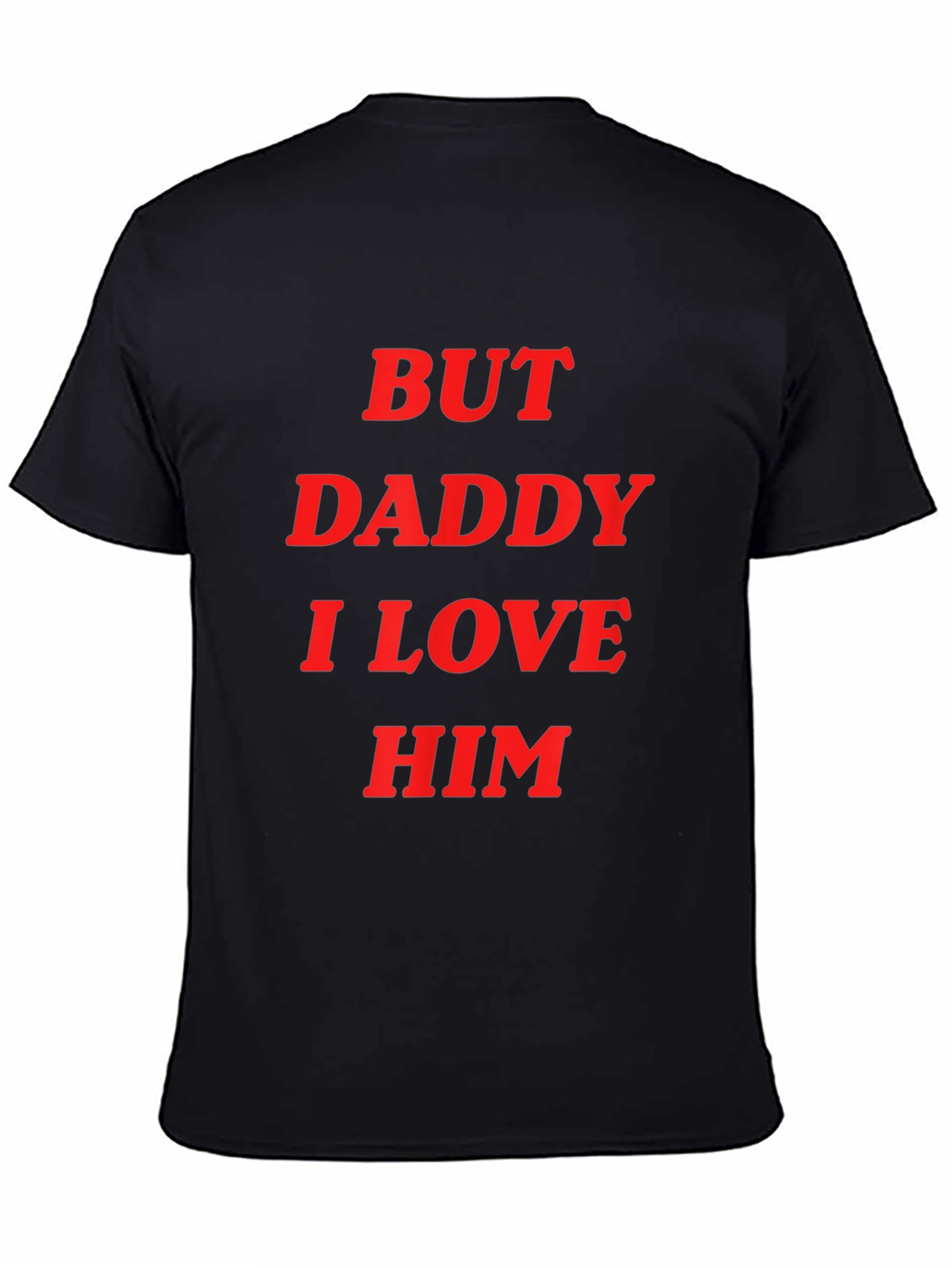 But Daddy I Love Him Graphic Tee - Black