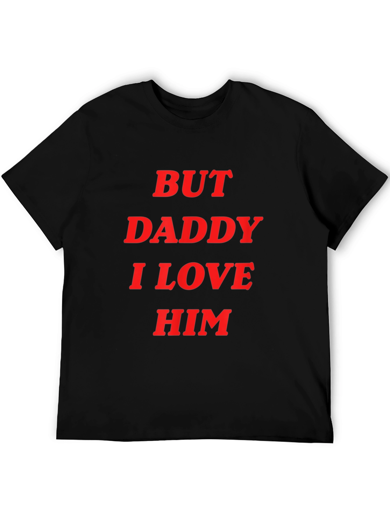 But Daddy I Love Him Graphic Tee - Black