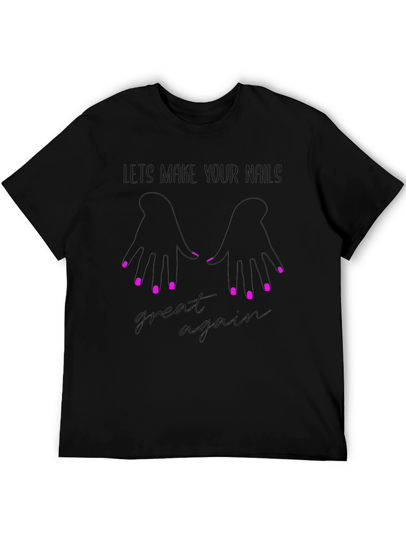 Stylish Lets Make Your Nails Great Again Graphic Tee