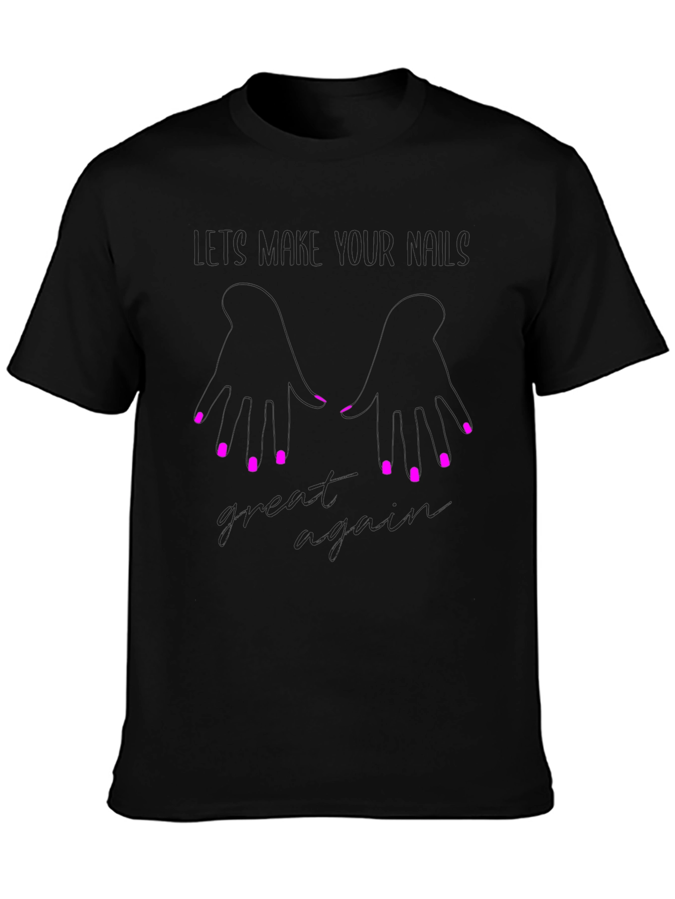 Stylish Lets Make Your Nails Great Again Graphic Tee