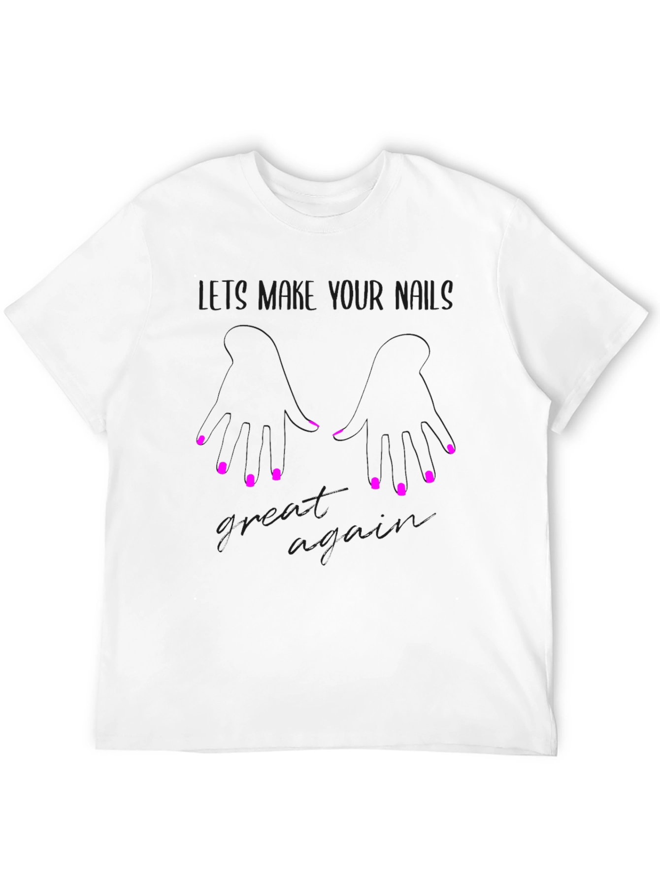Stylish Lets Make Your Nails Great Again Graphic Tee
