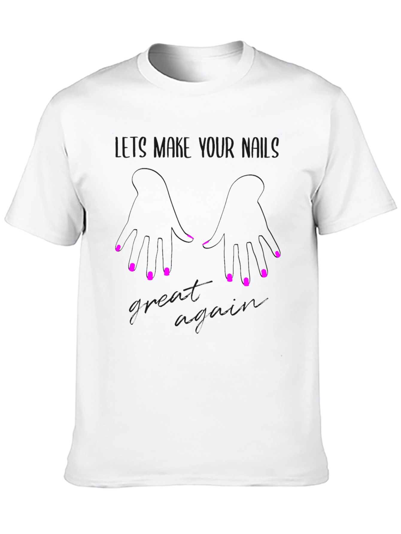 Stylish Lets Make Your Nails Great Again Graphic Tee
