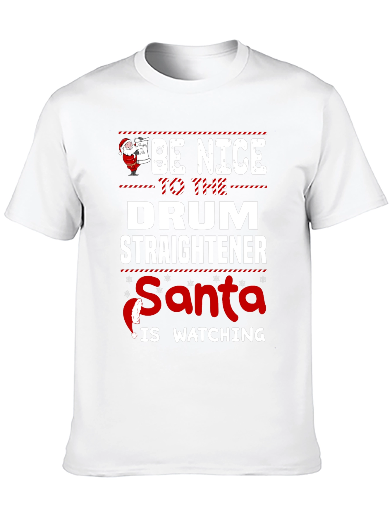Be Nice to The Drum Straightener Santa T-Shirt