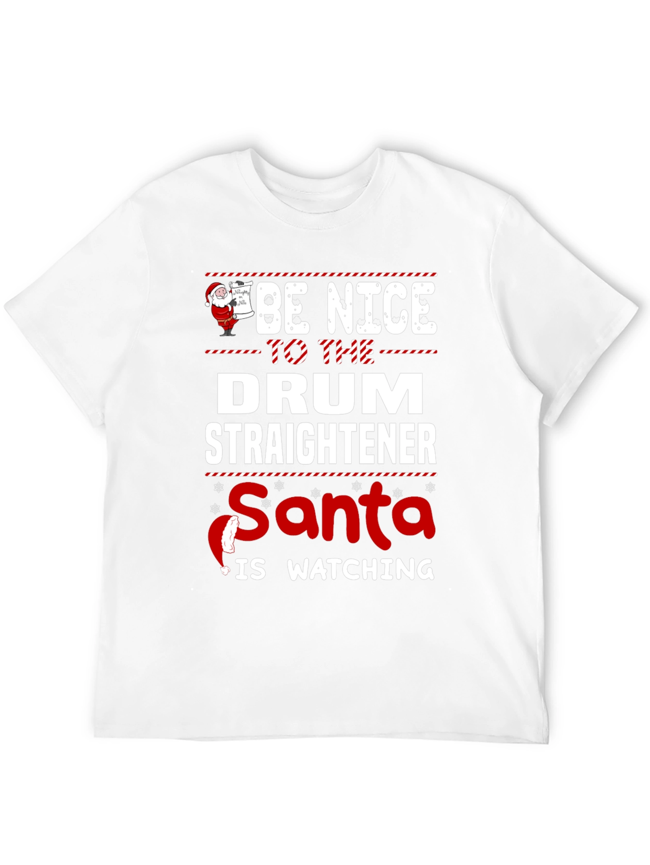 Be Nice to The Drum Straightener Santa T-Shirt