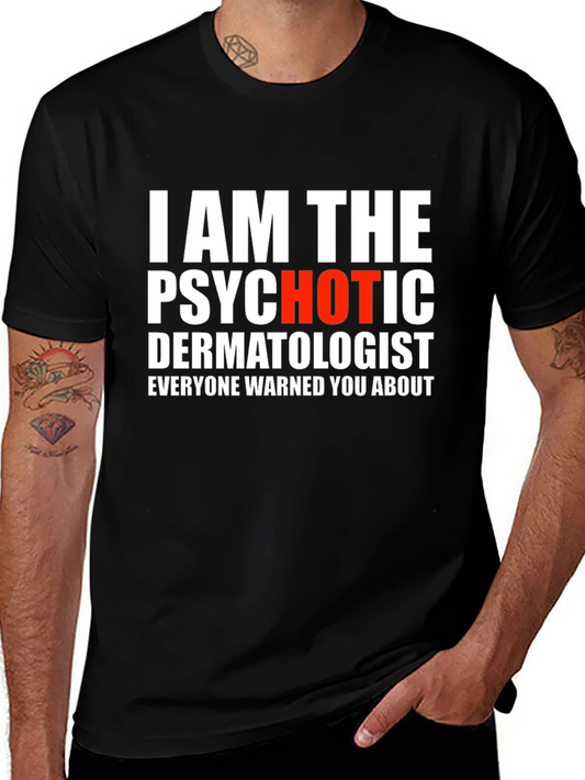 Psychotic Dermatologist Novelty Graphic Tee