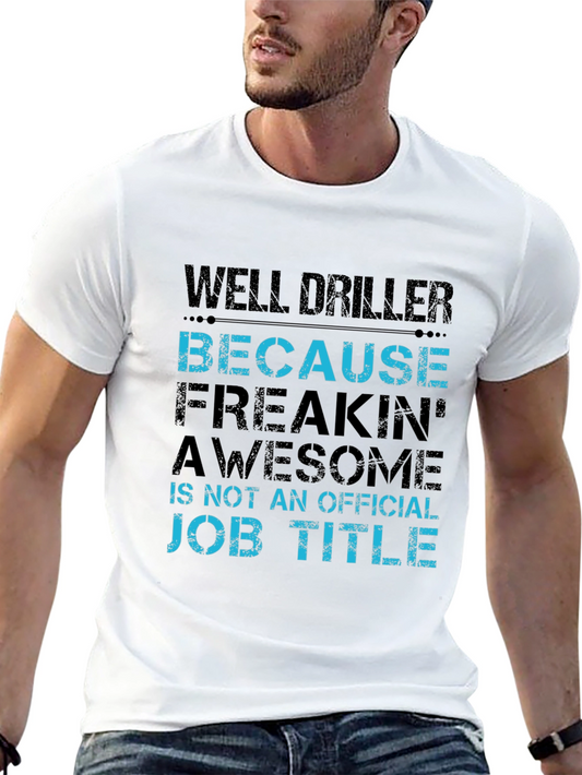 Well Driller Graphic Tee: Because Awesome Isnt a Job Title