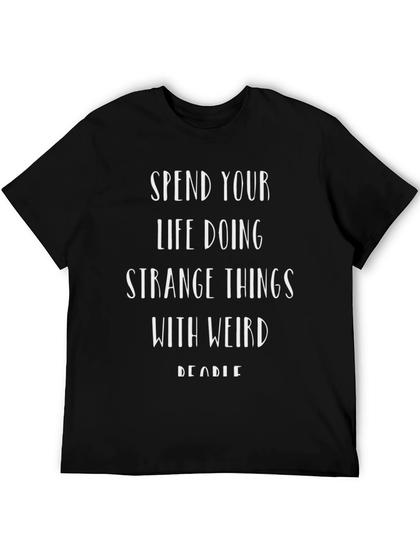 Spend Your Life Doing Strange Things T-Shirt