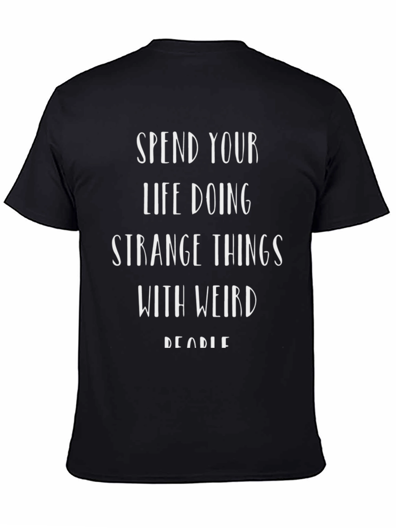 Spend Your Life Doing Strange Things T-Shirt