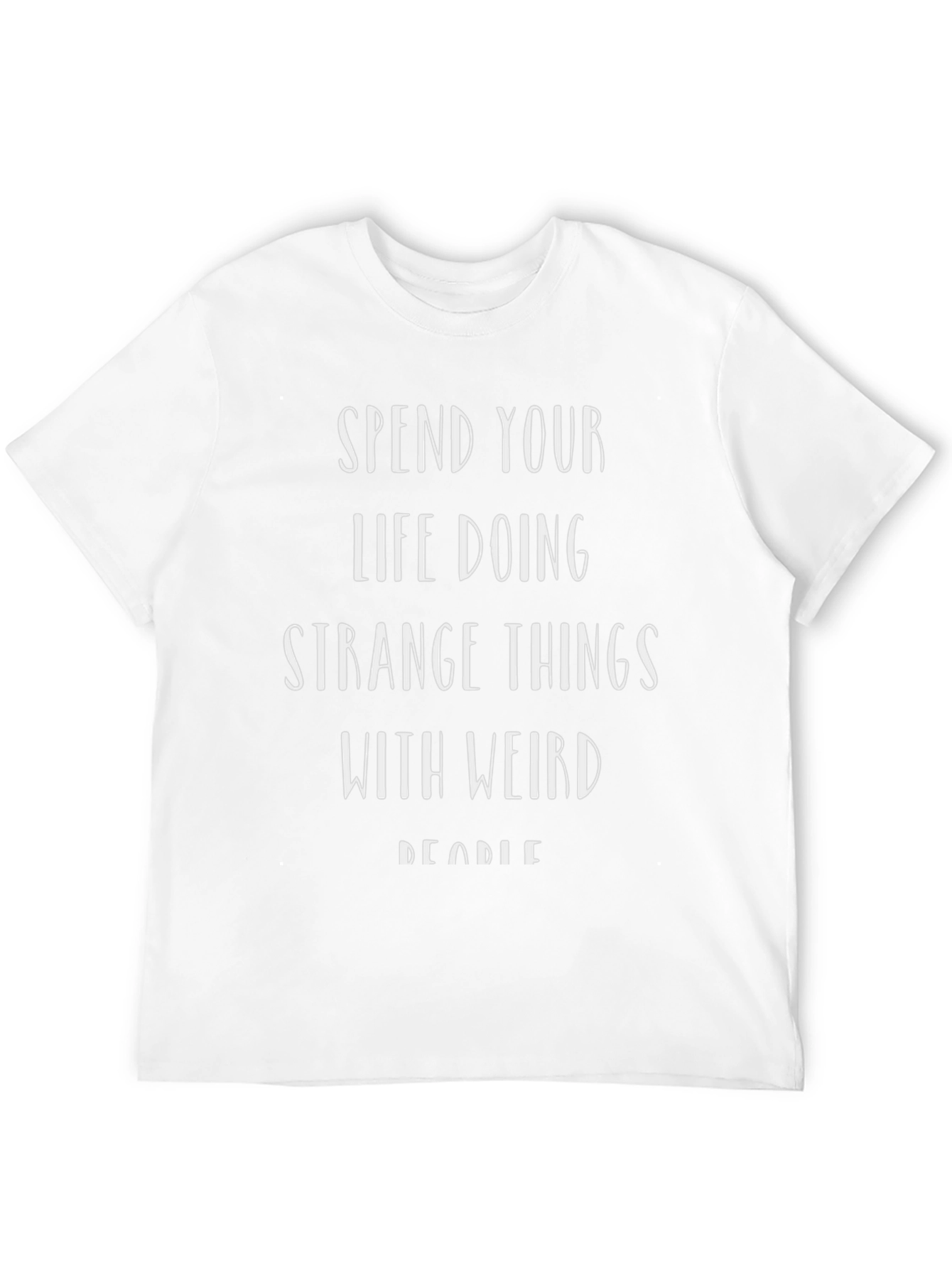 Spend Your Life Doing Strange Things T-Shirt