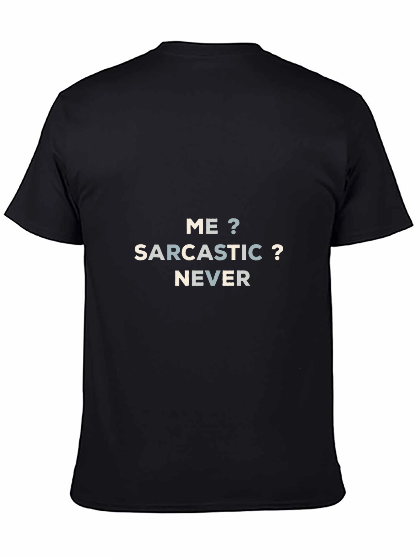 Sarcastic Never T-Shirt | Funny Sarcasm Tee
