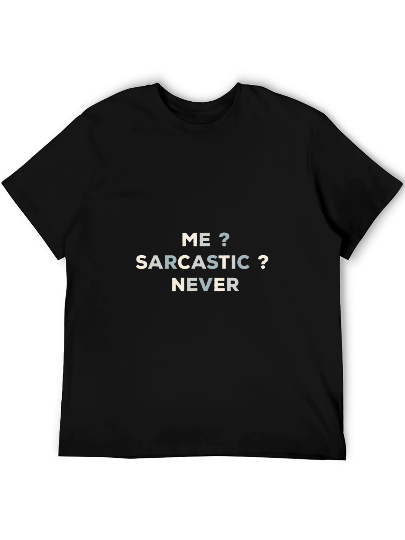 Sarcastic Never T-Shirt | Funny Sarcasm Tee