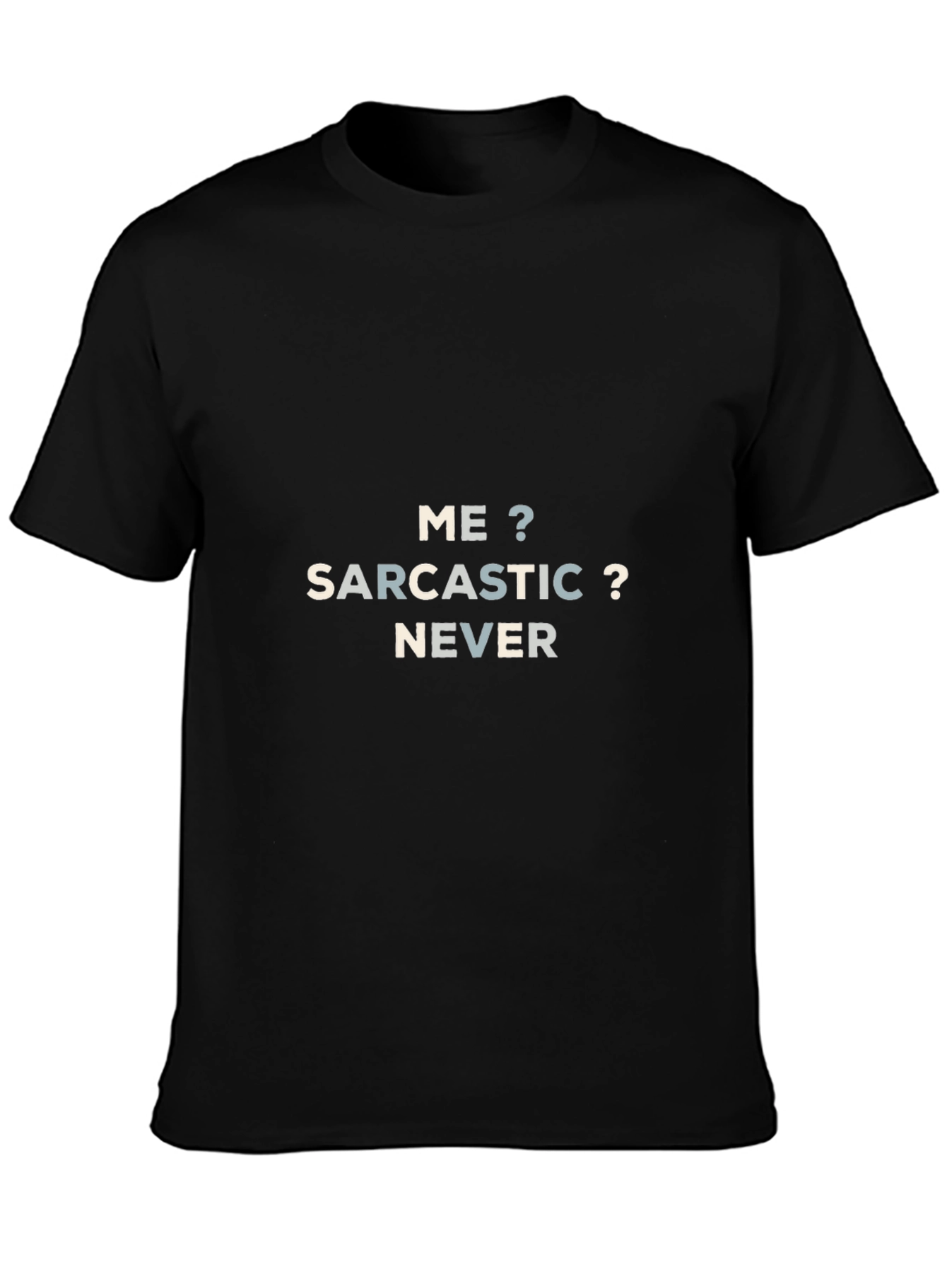 Sarcastic Never T-Shirt | Funny Sarcasm Tee