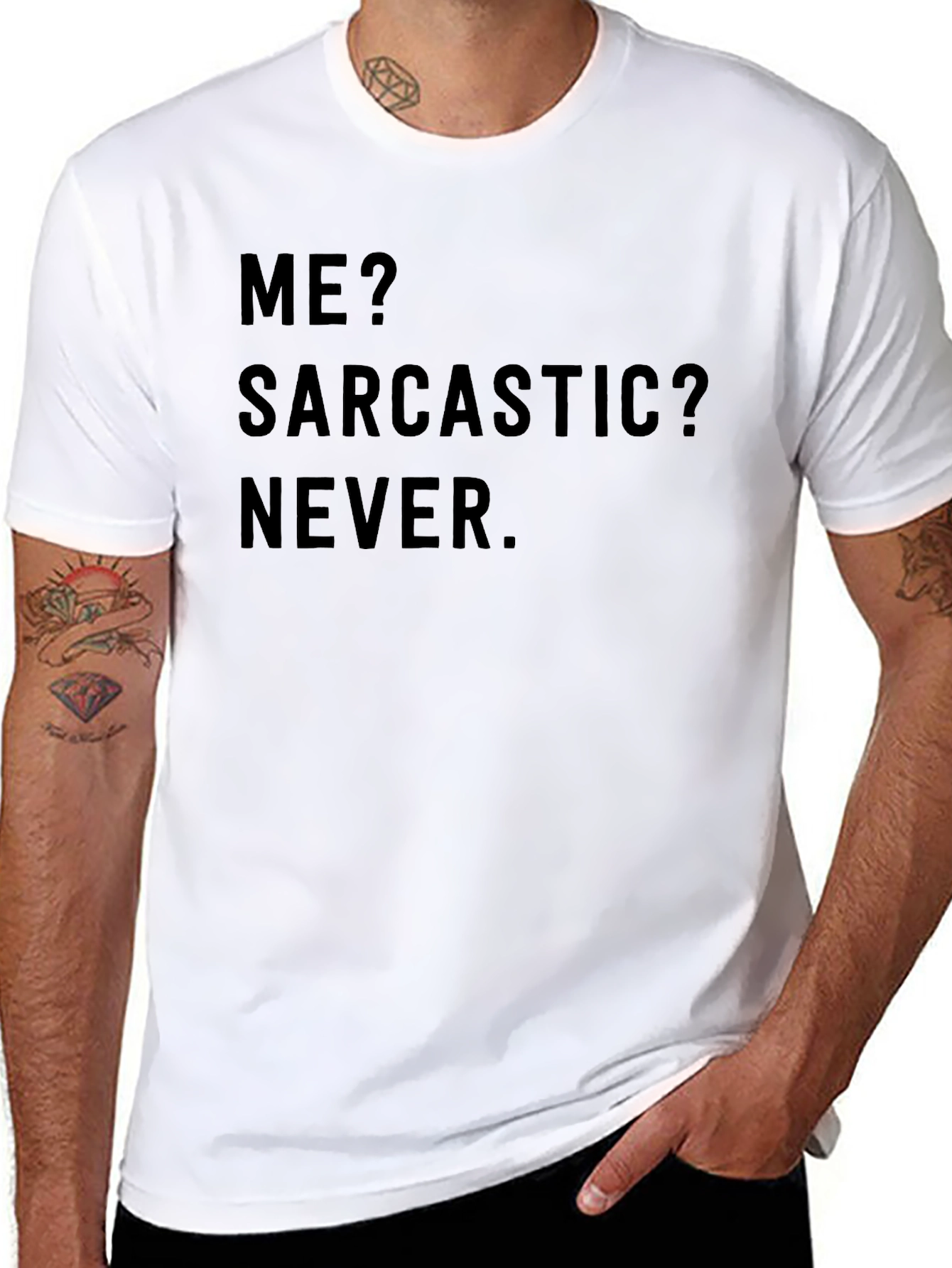 Sarcastic Humor T-Shirt - Me? Sarcastic? Never.