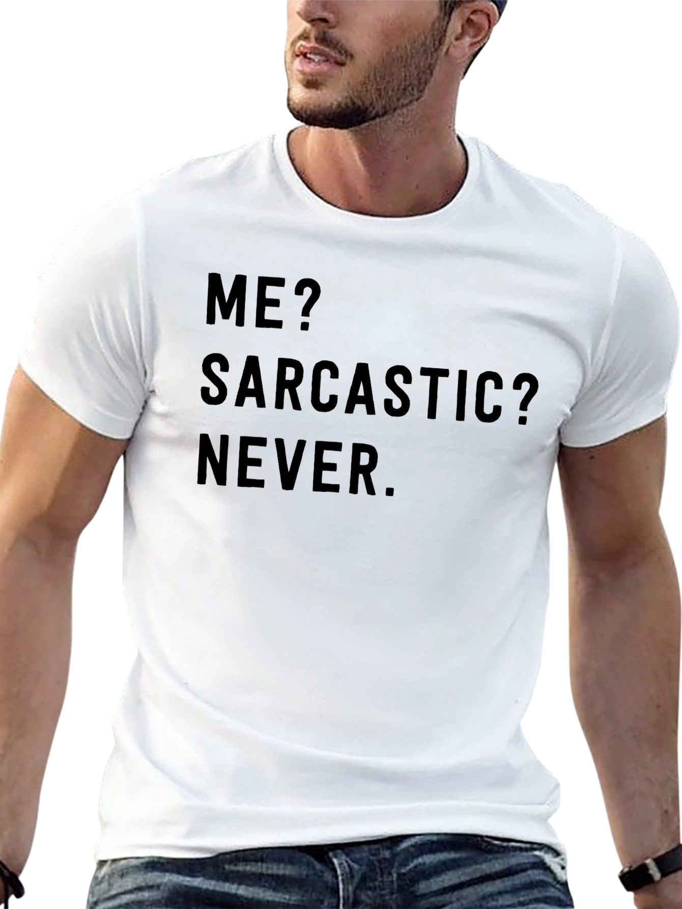 Sarcastic Humor T-Shirt - Me? Sarcastic? Never.