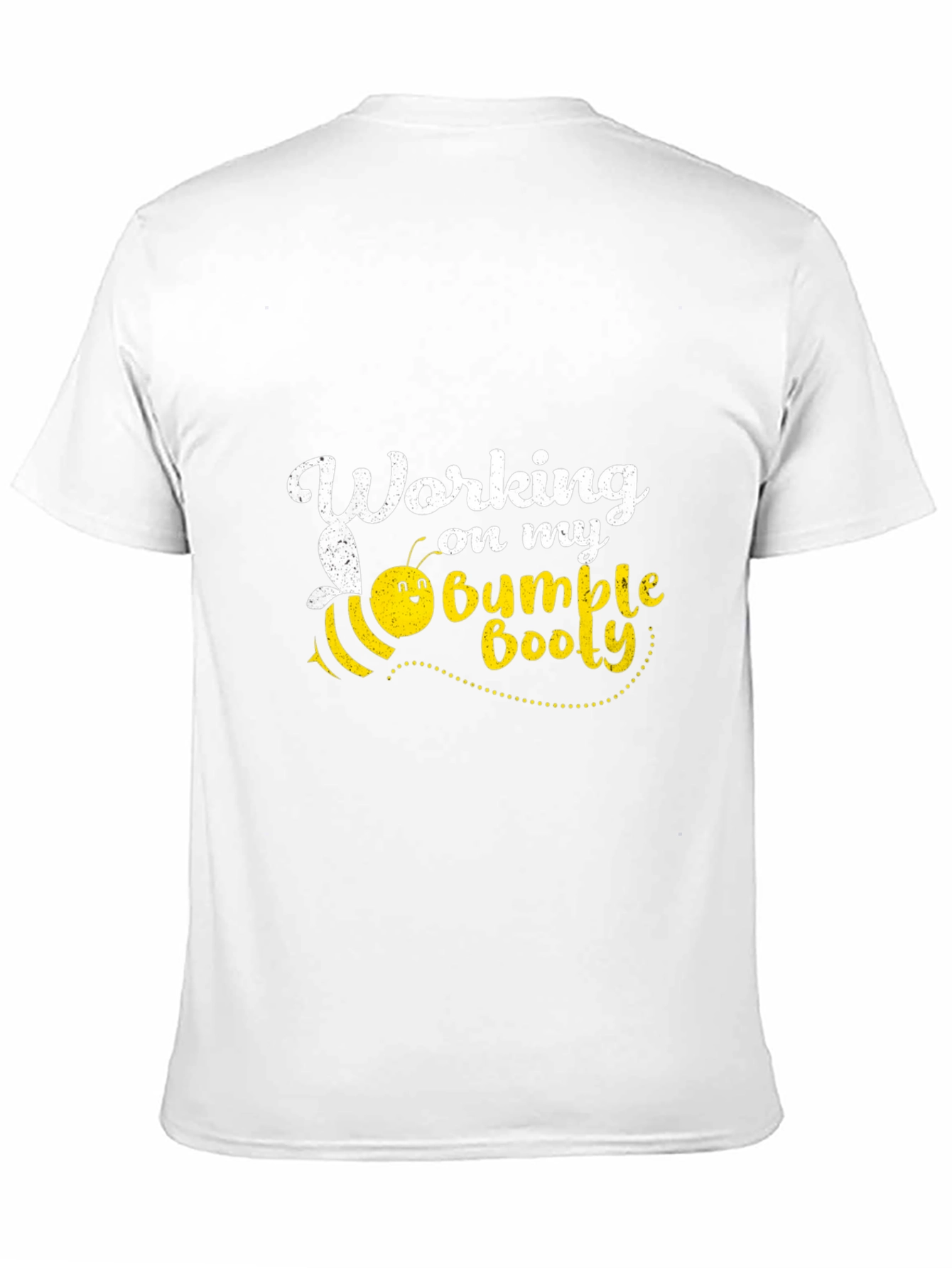 Working on My Bumble Booty T-Shirt