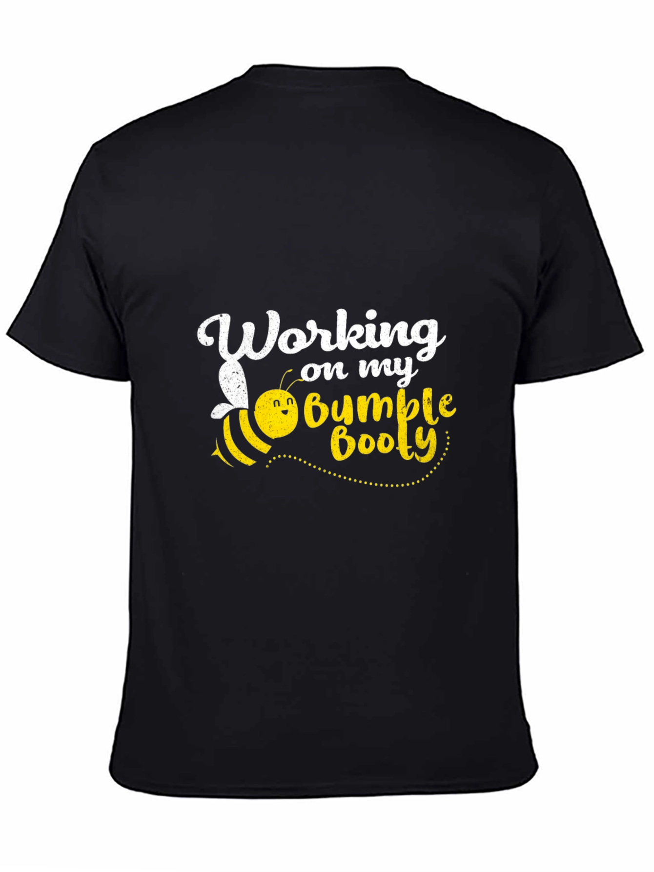Working on My Bumble Booty T-Shirt