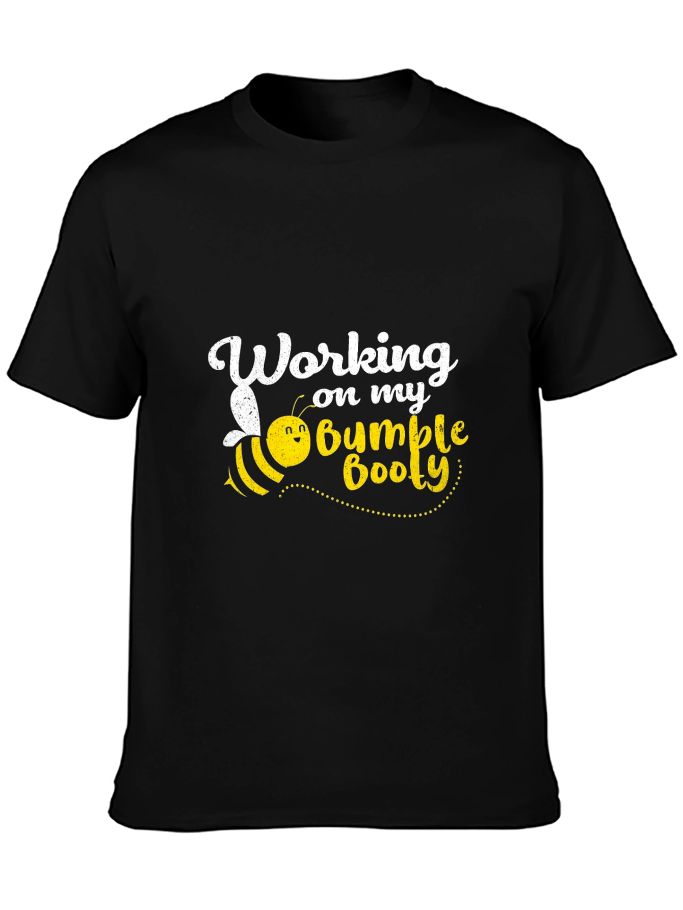 Working on My Bumble Booty T-Shirt