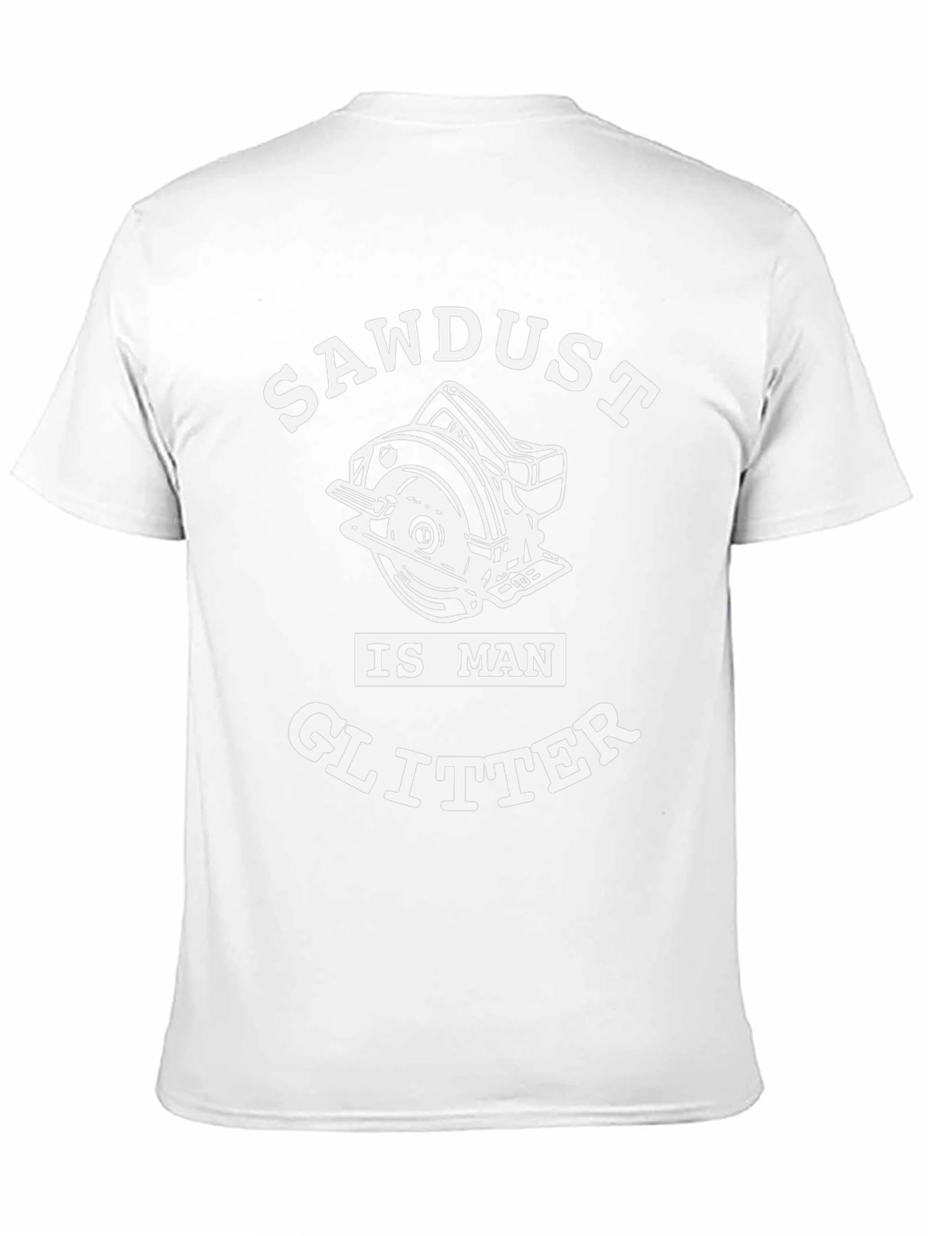 Sawdust Is Man Glitter T-Shirt