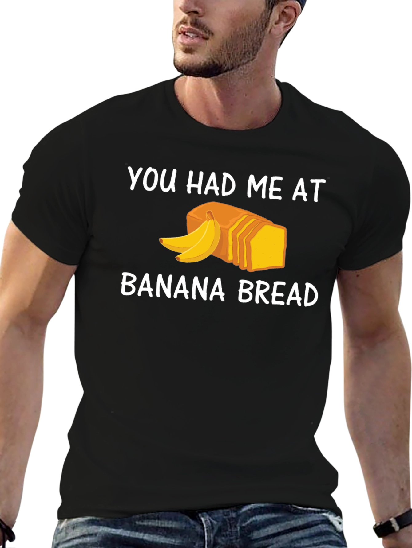 You Had Me At Banana Bread T-Shirt