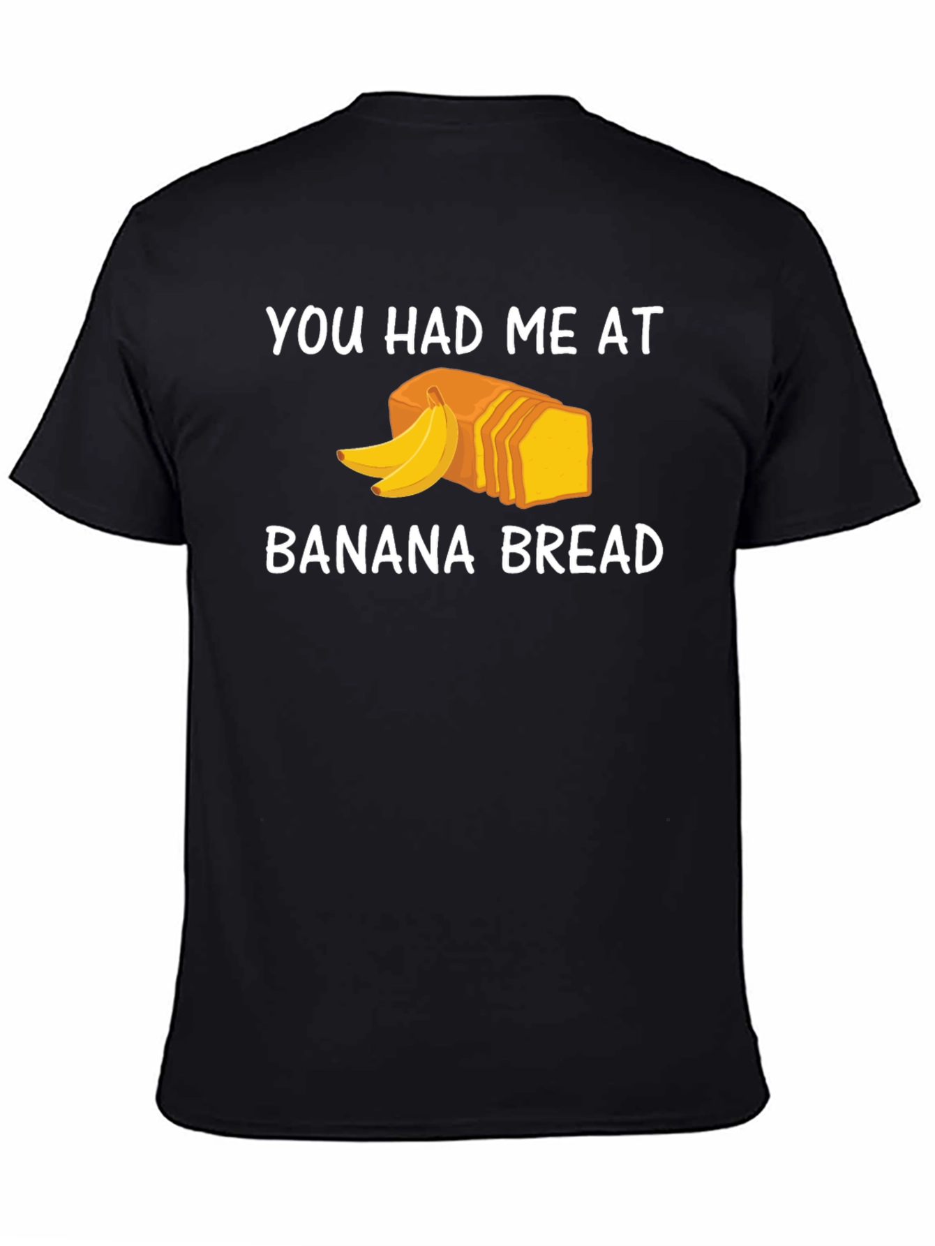 You Had Me At Banana Bread T-Shirt