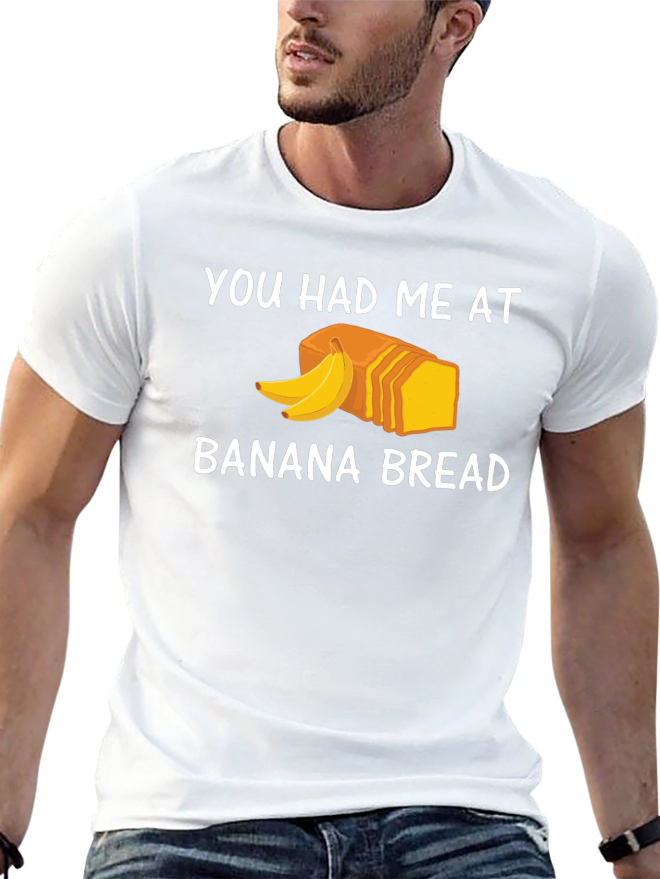 You Had Me At Banana Bread T-Shirt
