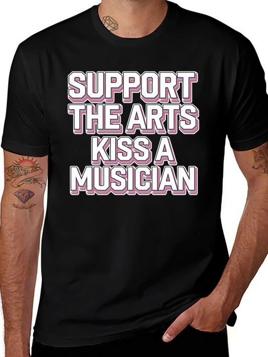 Support the Arts Kiss a Musician Graphic T-Shirt