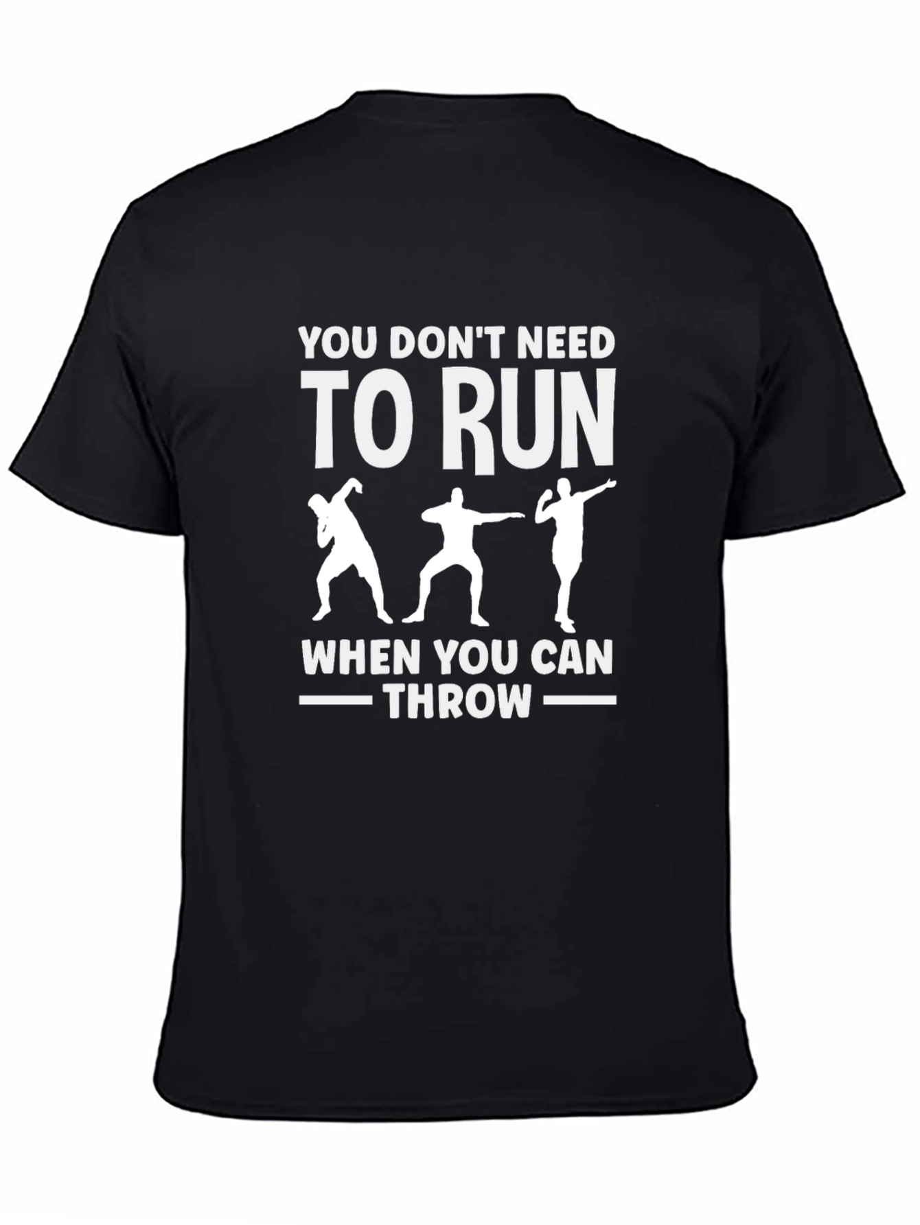 You Dont Need To Run - Throwing T-Shirt