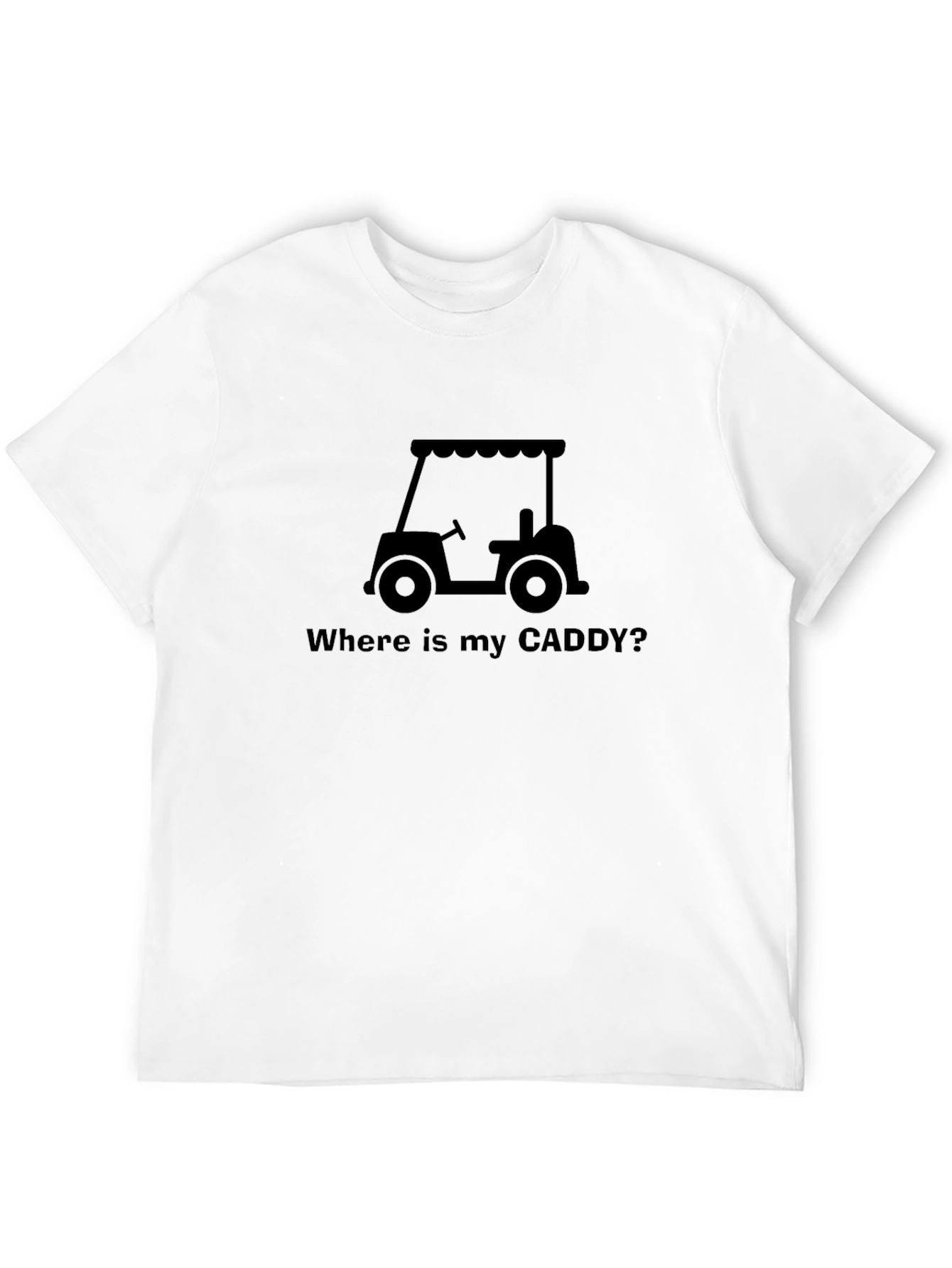 Where is my Caddy? Golf T-Shirt