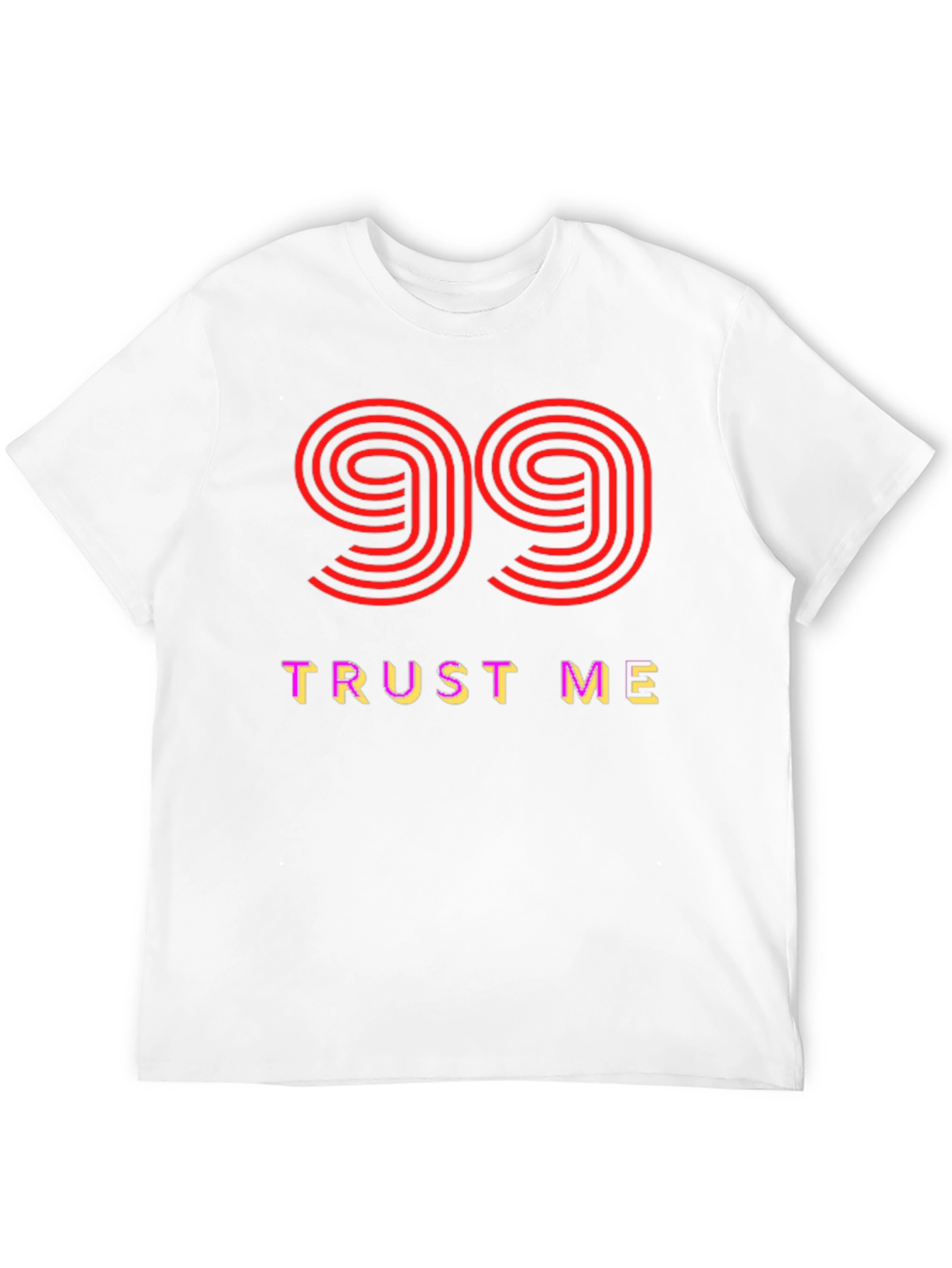 Trust Me 99 Graphic Tee - Soft Cotton Blend