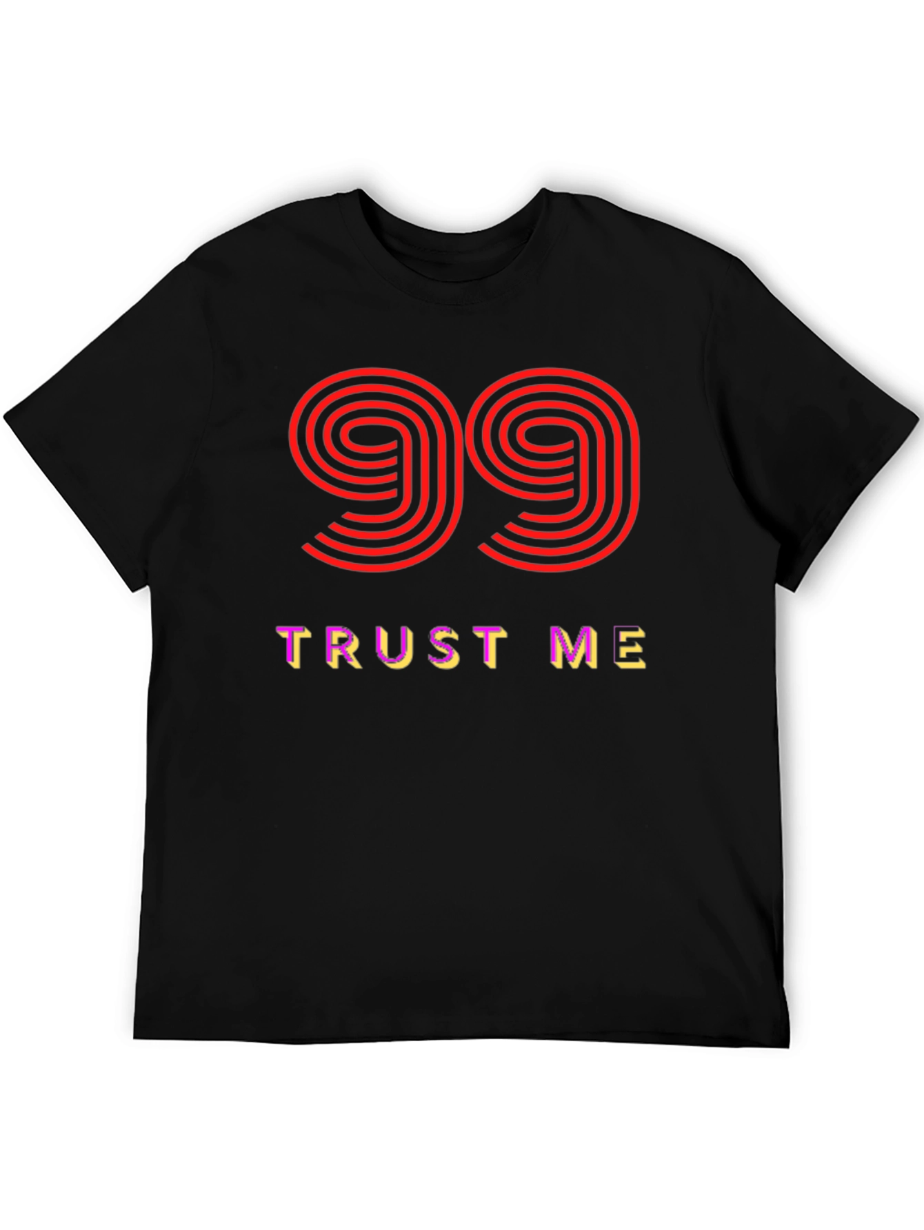 Trust Me 99 Graphic Tee - Soft Cotton Blend
