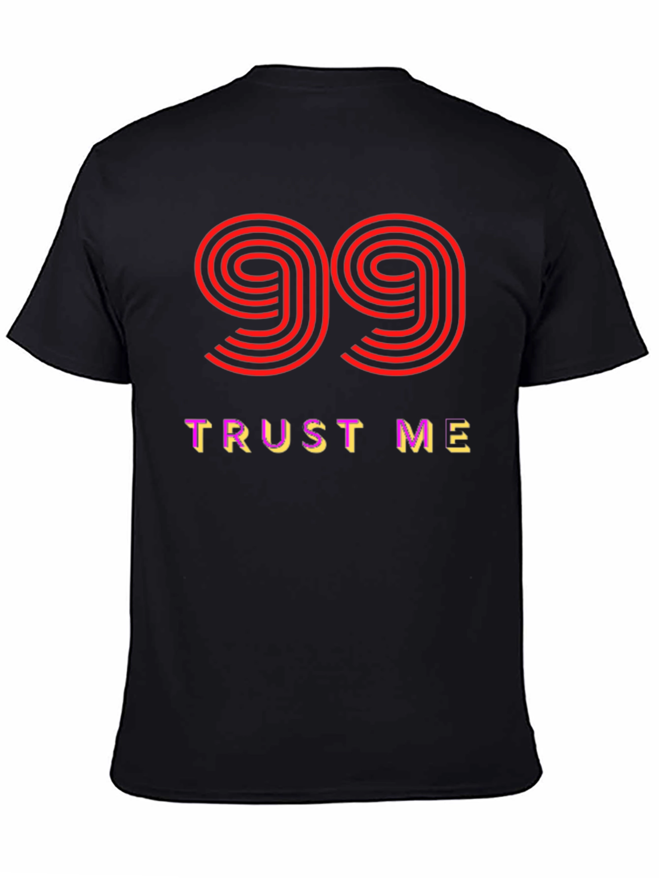 Trust Me 99 Graphic Tee - Soft Cotton Blend