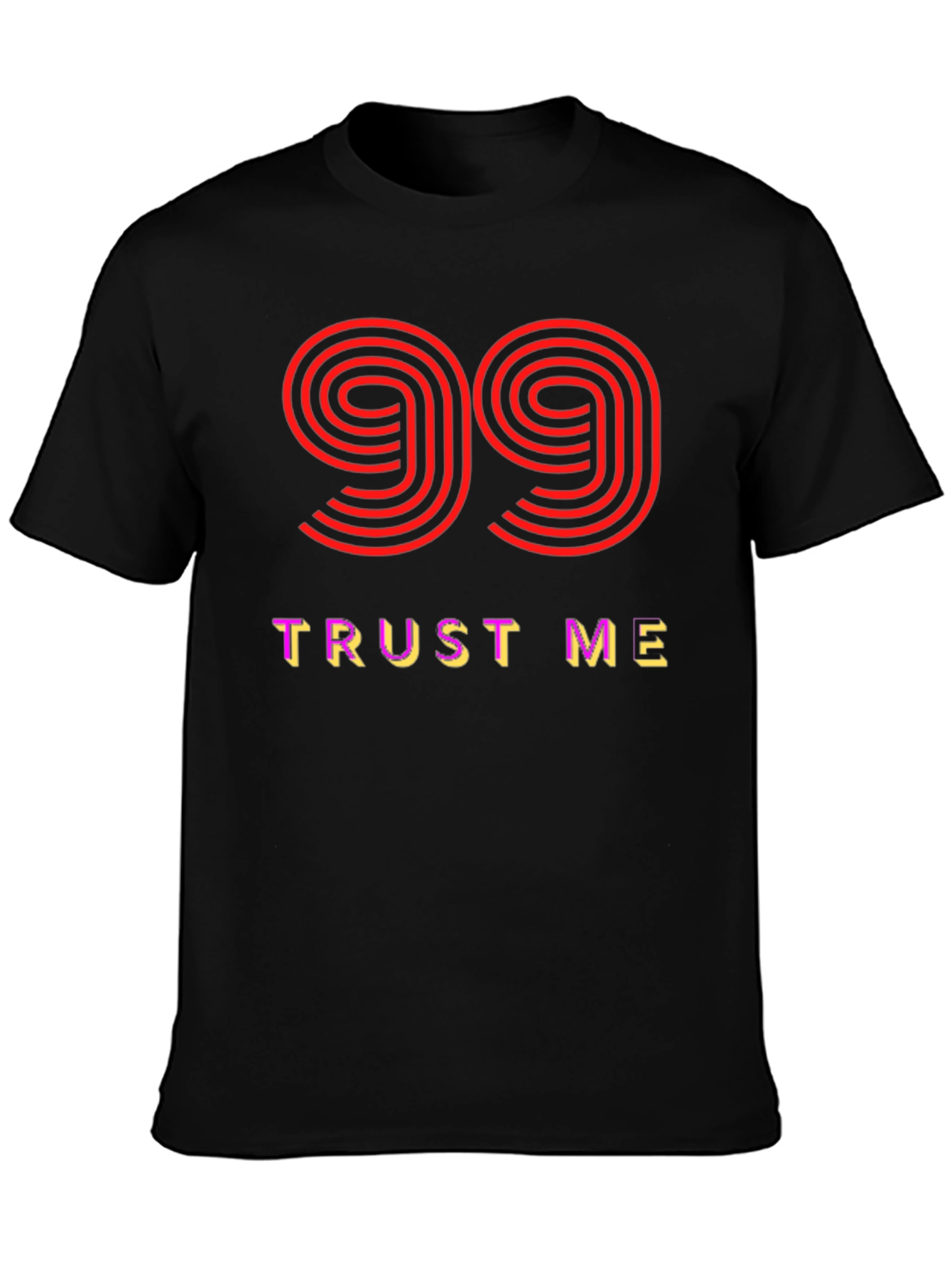 Trust Me 99 Graphic Tee - Soft Cotton Blend