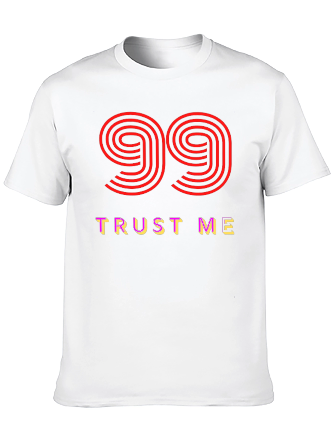Trust Me 99 Graphic Tee - Soft Cotton Blend