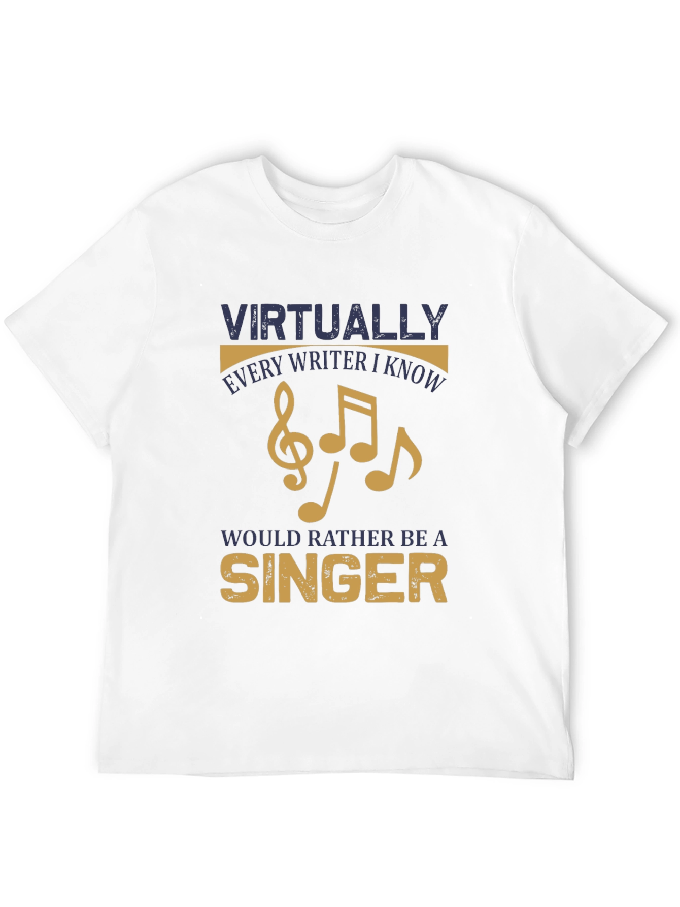Writer Singer T-Shirt - Virtually Every Writer I Know