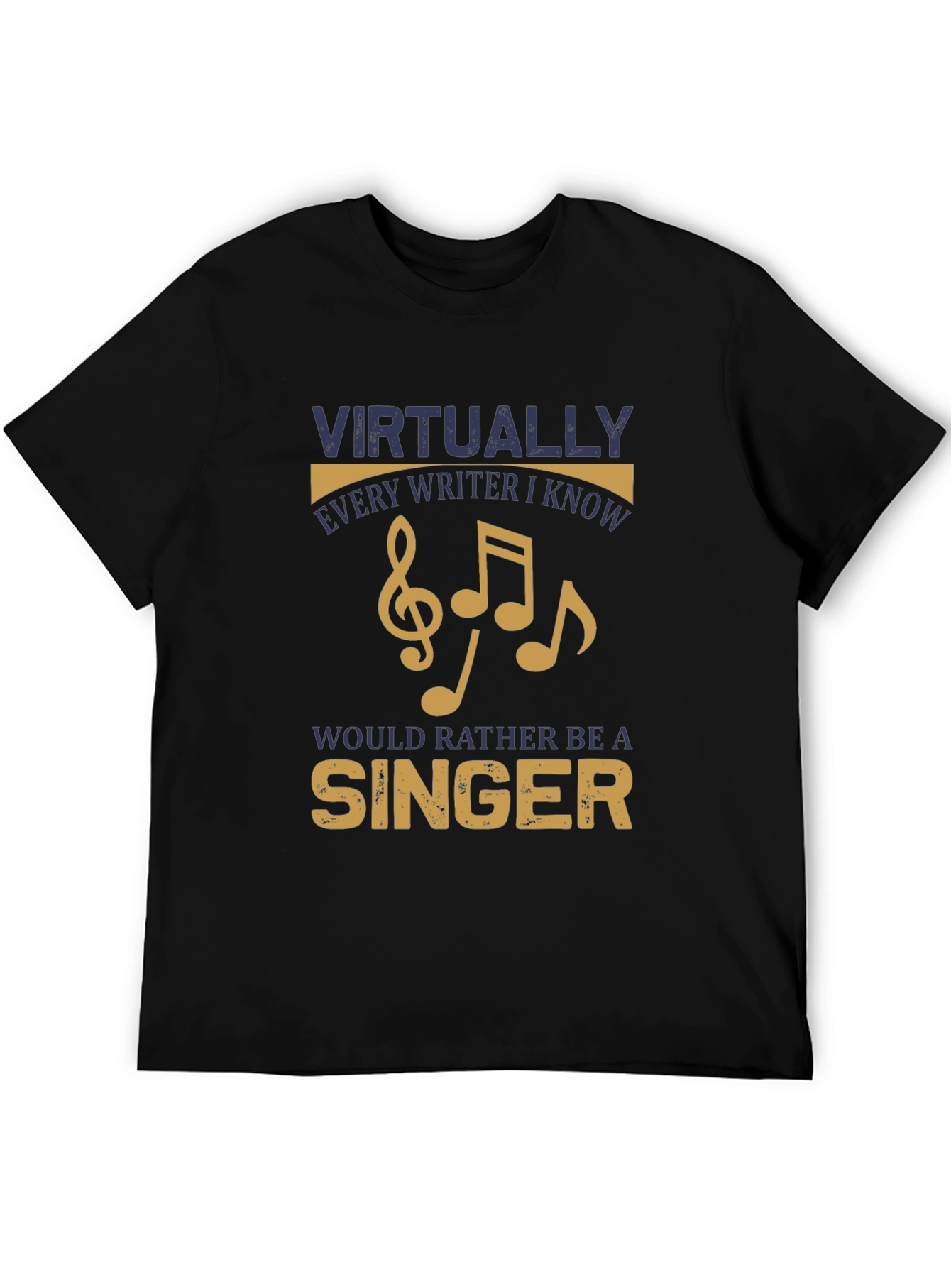 Writer Singer T-Shirt - Virtually Every Writer I Know