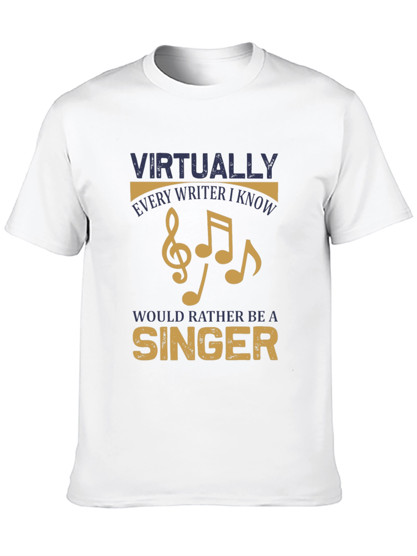 Writer Singer T-Shirt - Virtually Every Writer I Know