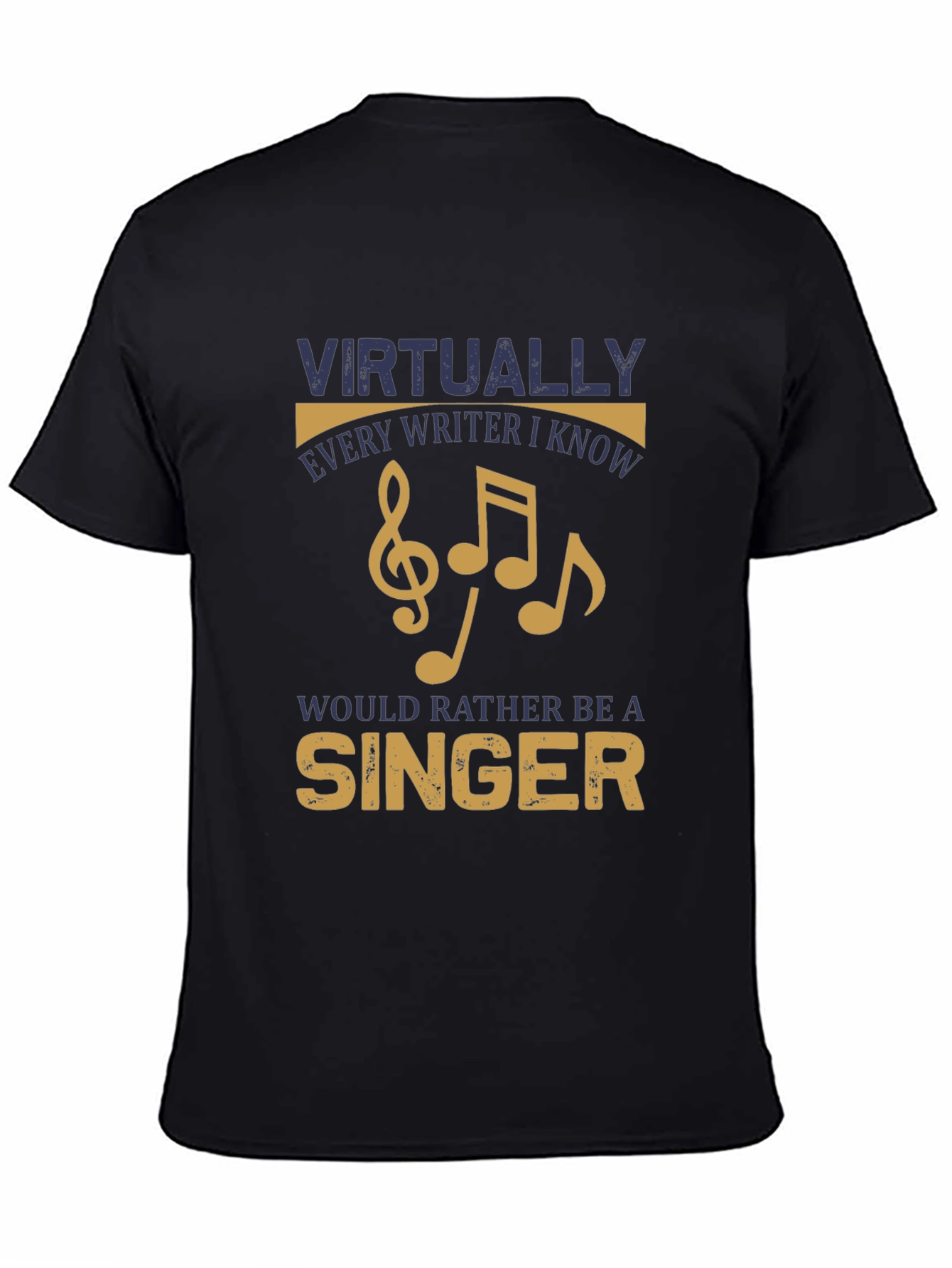 Writer Singer T-Shirt - Virtually Every Writer I Know
