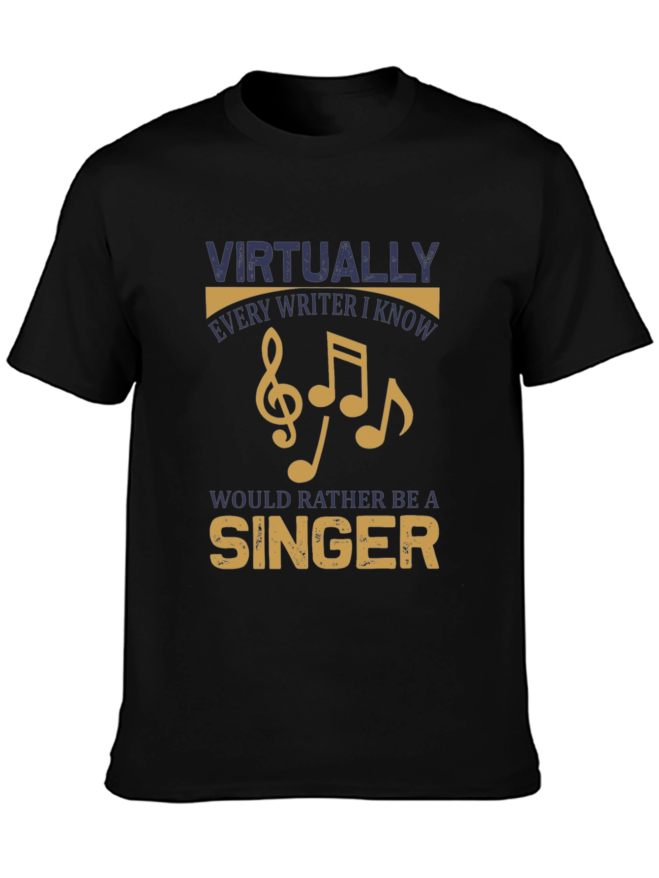 Writer Singer T-Shirt - Virtually Every Writer I Know
