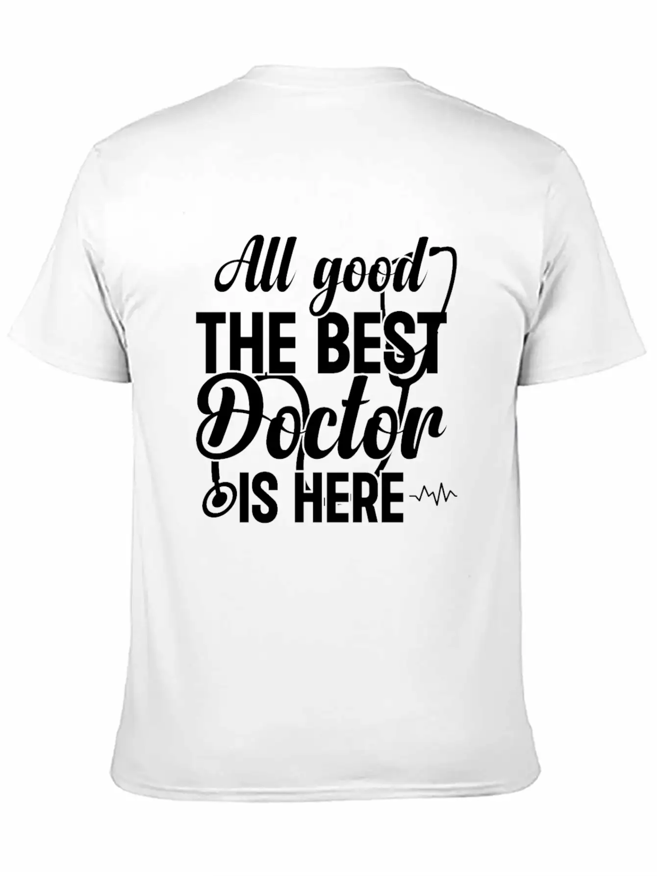 All Good The Best Doctor Is Here - Emergency Docto Lightweight Cotton T-Shirt – Daily Comfort Graphic Shirt