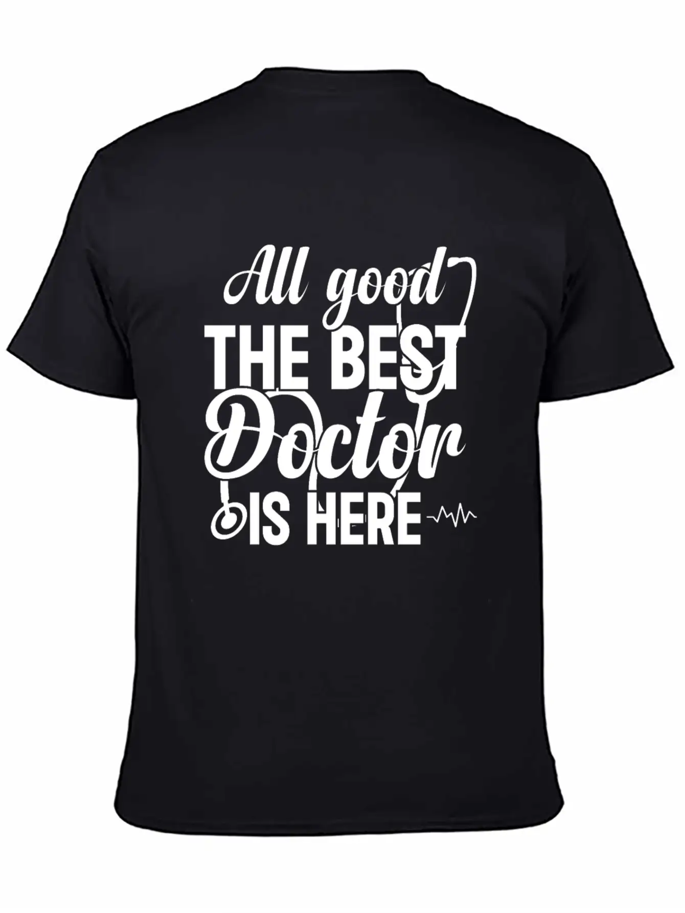 All Good The Best Doctor Is Here - Emergency Docto Lightweight Cotton T-Shirt – Daily Comfort Graphic Shirt