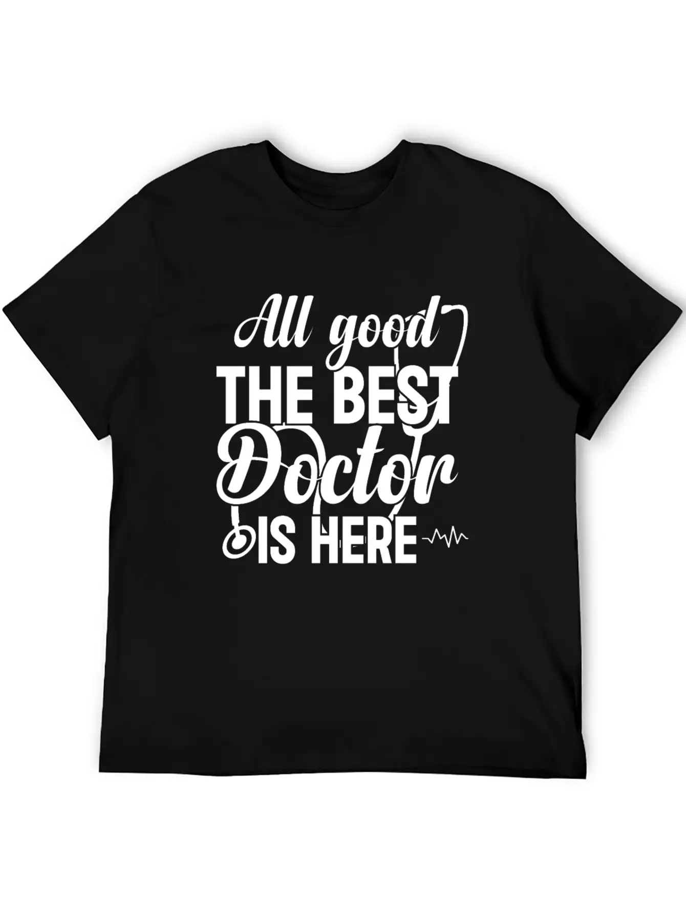 All Good The Best Doctor Is Here - Emergency Docto Lightweight Cotton T-Shirt – Daily Comfort Graphic Shirt