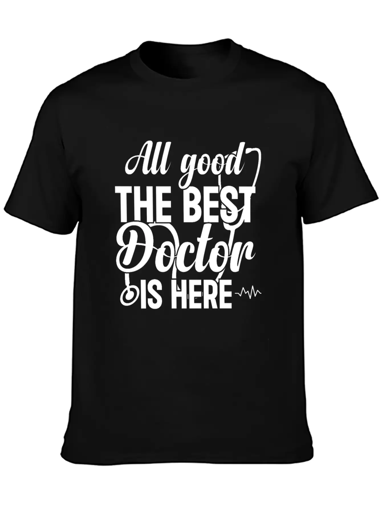 All Good The Best Doctor Is Here - Emergency Docto Lightweight Cotton T-Shirt – Daily Comfort Graphic Shirt
