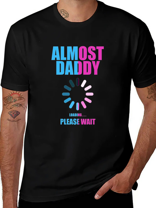 Almost Daddy Loading Please Wait Lightweight Cotton T-Shirt – Daily Comfort Graphic Shirt