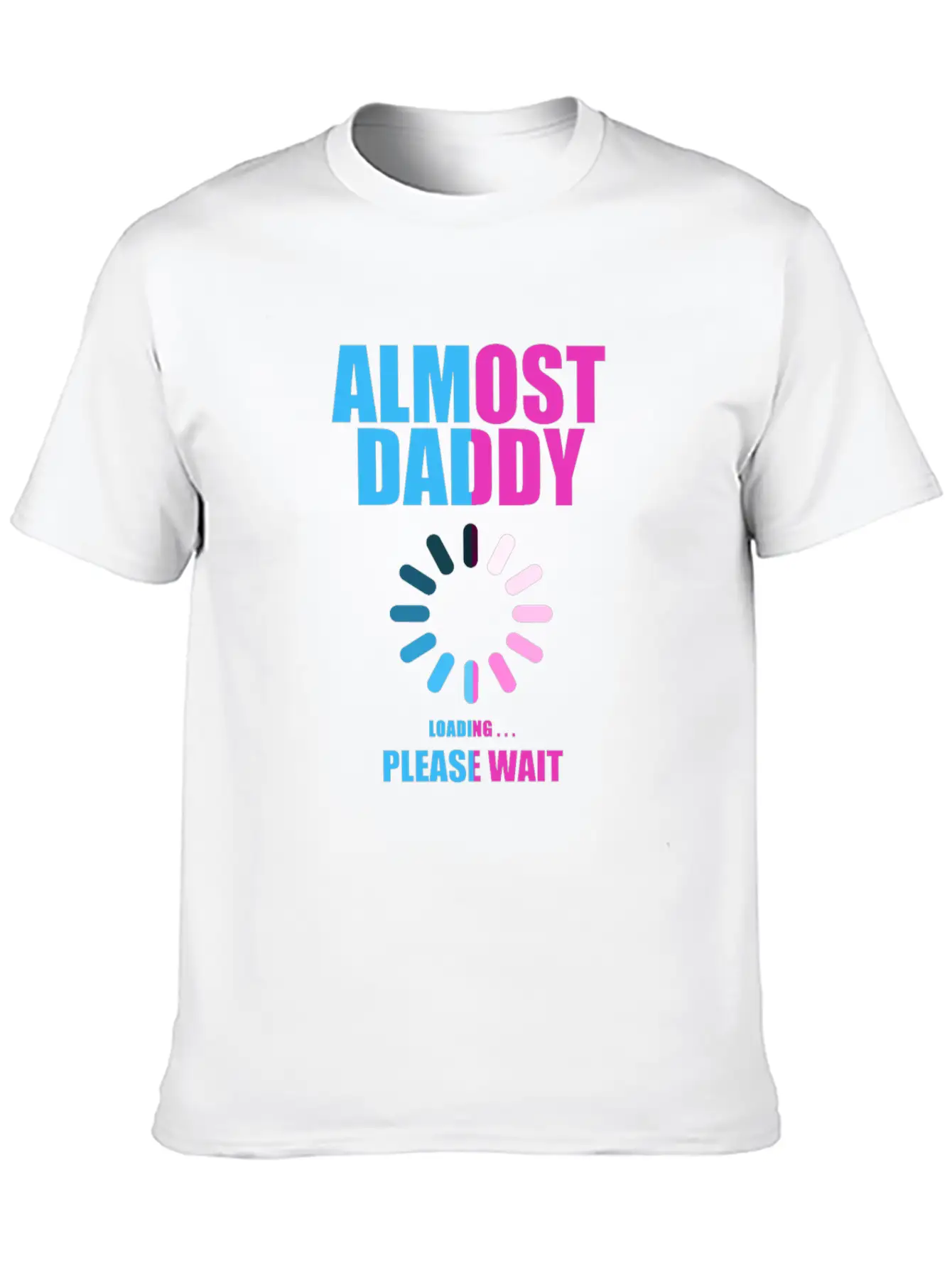 Almost Daddy Loading Please Wait Lightweight Cotton T-Shirt – Daily Comfort Graphic Shirt