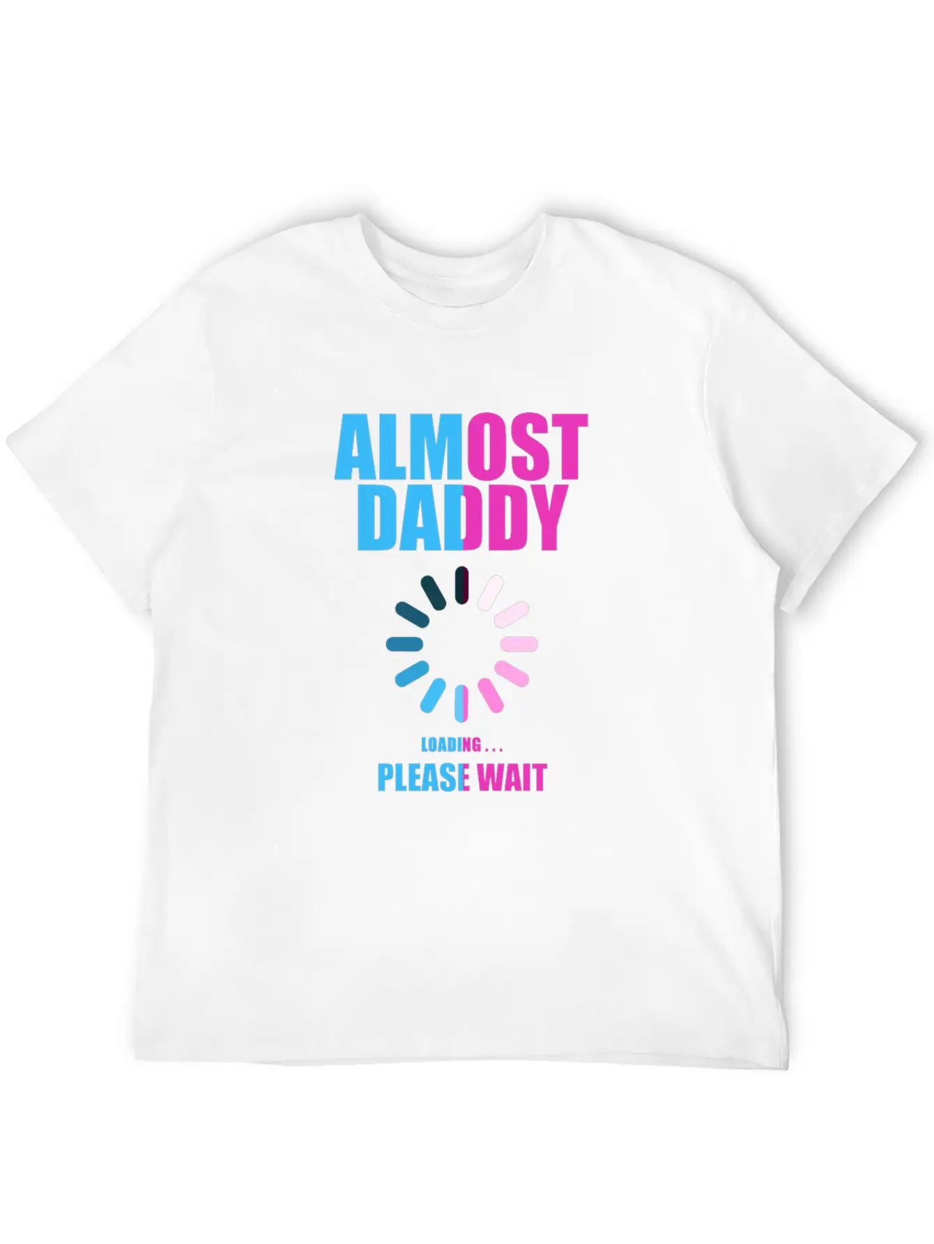 Almost Daddy Loading Please Wait Lightweight Cotton T-Shirt – Daily Comfort Graphic Shirt