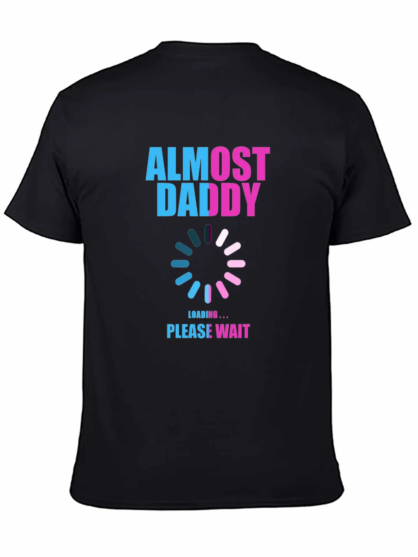 Almost Daddy Loading Please Wait Lightweight Cotton T-Shirt – Daily Comfort Graphic Shirt