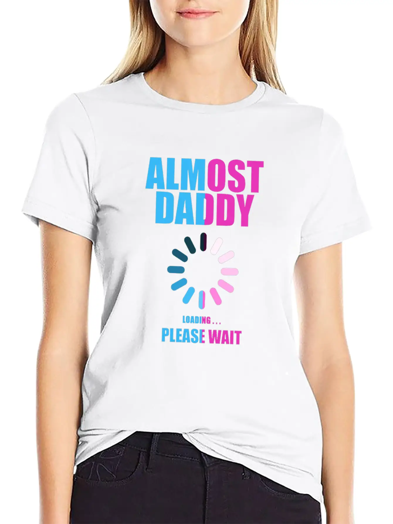 Almost Daddy Loading Please Wait Lightweight Cotton T-Shirt – Daily Comfort Graphic Shirt