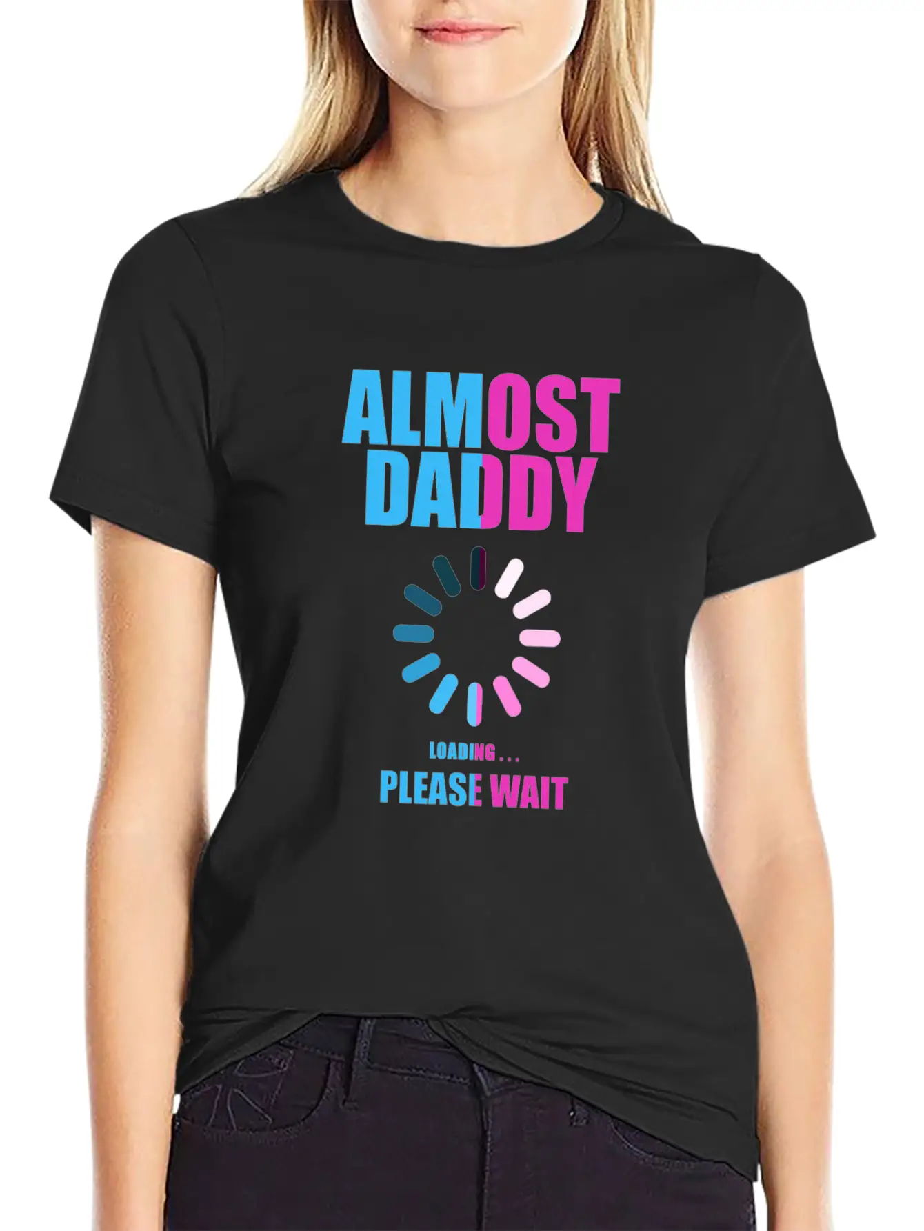 Almost Daddy Loading Please Wait Lightweight Cotton T-Shirt – Daily Comfort Graphic Shirt